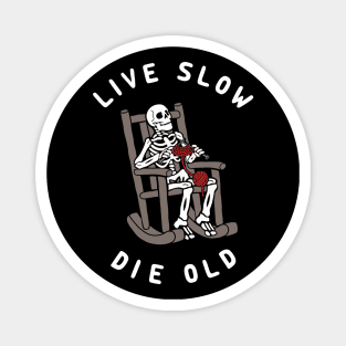 Live Slow Die Old Magnet